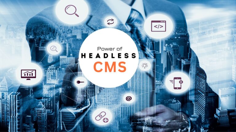 WHAT IS HEADLESS CMS AND HOW CAN IT HELP YOUR BUSINESS?